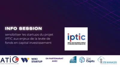 Session d&rsquo;information pour sensibiliser les startups du projet IPTIC aux enjeux de la lev&eacute;e de fonds en capital investissement